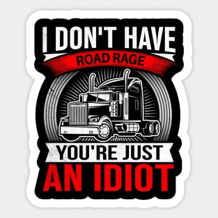 I Don't Have Road Rage You're Just an Idiot Sticker